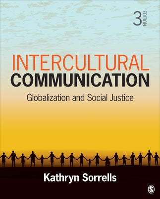 Intercultural Communication: Globalization and Social Justice by Sorrells, Kathryn