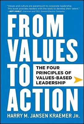 From Values to Action: The Four Principles of Values-Based Leadership by Kraemer, Harry M.