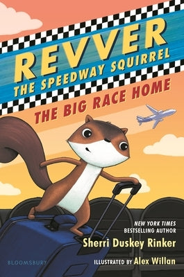 Revver the Speedway Squirrel: The Big Race Home by Rinker, Sherri Duskey