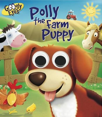 Googly Eyes: Polly the Farm Puppy by Adams, Ben