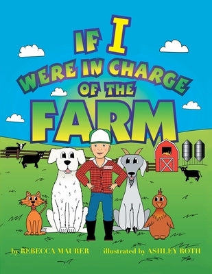 If I Were In Charge Of The Farm by Maurer, Rebecca