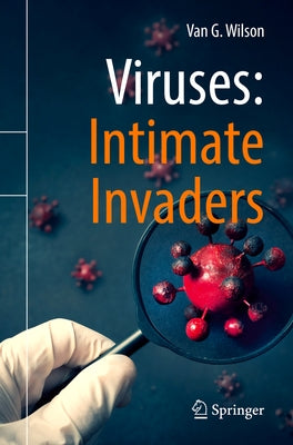 Viruses: Intimate Invaders by Wilson, Van G.