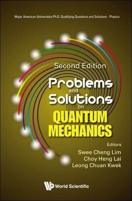 Problems and Solutions on Quantum Mechanics (Second Edition) by Lim, Swee Cheng