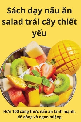 Sách d&#7841;y n&#7845;u &#259;n salad trái cây thi&#7871;t y&#7871;u by My &#272;&#7863;ng