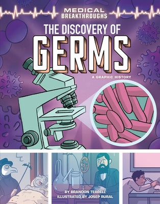 The Discovery of Germs: A Graphic History by Terrell, Brandon