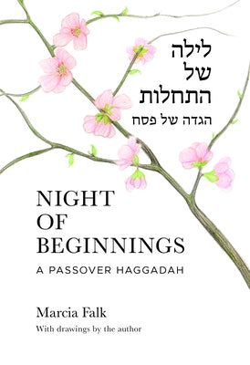 Night of Beginnings: A Passover Haggadah by Falk, Marcia
