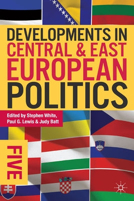Developments in Central and East European Politics 5 by White, Stephen