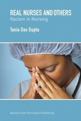 Real Nurses and Others: Racism in Nursing by Gupta, Tania Das