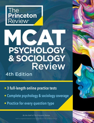 Princeton Review MCAT Psychology and Sociology Review, 4th Edition: Complete Behavioral Sciences Content Prep + Practice Tests by The Princeton Review