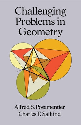 Challenging Problems in Geometry by Posamentier, Alfred S.