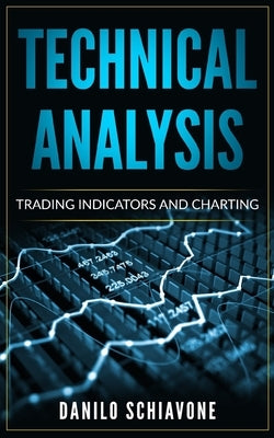 Technical Analysis: Trading Indicators and Charting by Schiavone, Danilo