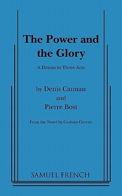 Power and the Glory, the (Greene) by Cannan, Dennis