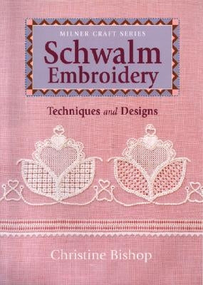 Schwalm Embroidery: Techniques and Designs by Bishop, Christine