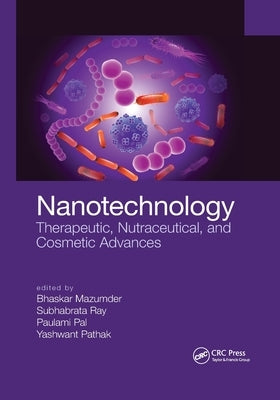 Nanotechnology: Therapeutic, Nutraceutical, and Cosmetic Advances by Mazumder, Bhaskar