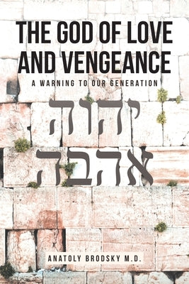 The God Of Love And Vengeance: A Warning To Our Generation by Brodsky, Anatoly