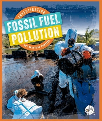 Investigating Fossil Fuel Pollution by Edwards, Sue Bradford