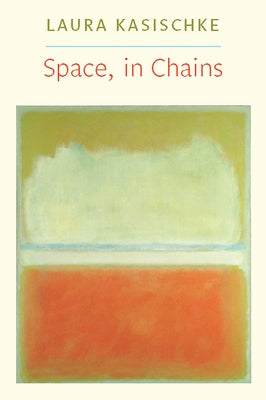 Space, in Chains by Kasischke, Laura
