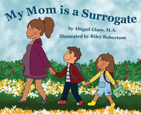My Mom is a Surrogate by Glass, Abigail