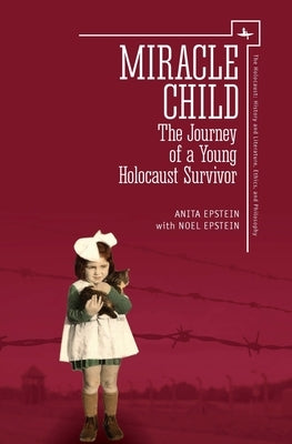 Miracle Child: The Journey of a Young Holocaust Survivor by Epstein, Anita