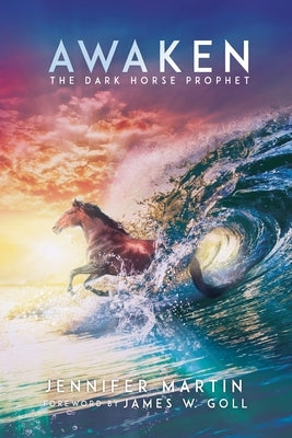 Awaken: The Dark Horse Prophet by Martin, Jennifer