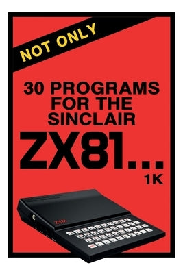 Not Only 30 Programs for the Sinclair ZX81 by Reproductions, Retro