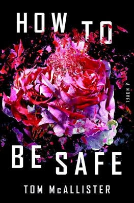 How to Be Safe by McAllister, Tom