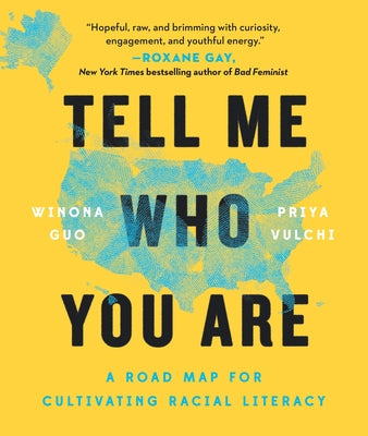 Tell Me Who You Are: A Road Map for Cultivating Racial Literacy by Guo, Winona