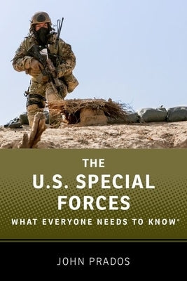 The Us Special Forces: What Everyone Needs to Know(r) by Prados, John