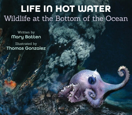 Life in Hot Water: Wildlife at the Bottom of the Ocean by Batten, Mary