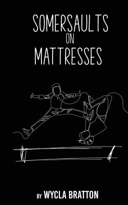 Somersaults on Mattresses by Bratton, Wycla