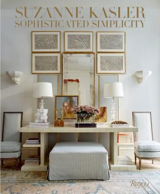 Suzanne Kasler: Sophisticated Simplicity by Kasler, Suzanne