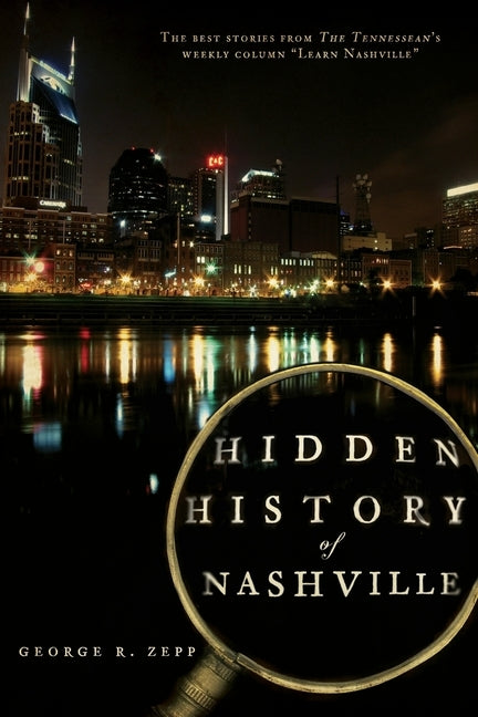 Hidden History of Nashville by Zepp, George R.