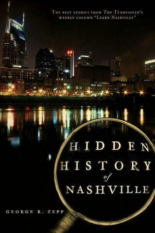 Hidden History of Nashville by Zepp, George R.