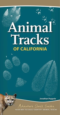 Animal Tracks of California: Your Way to Easily Identify Animal Tracks by Poppele, Jonathan