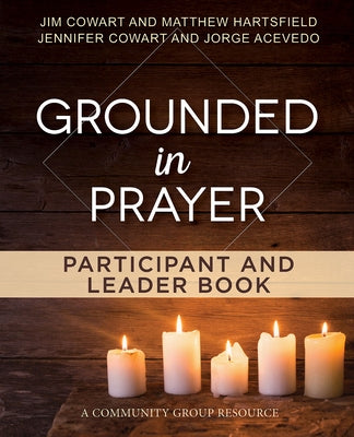 Grounded in Prayer Participant and Leader Book by Cowart, Jennifer