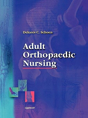 Adult Orthopaedic Nursing by Schoen, Delores Christina Harmon