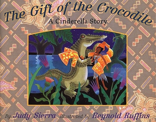 The Gift of the Crocodile: A Cinderella Story by Sierra, Judy