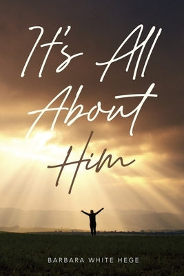 It's All About Him by Hege, Barbara