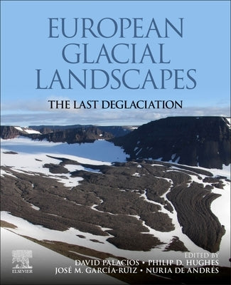 European Glacial Landscapes: The Last Deglaciation by Palacios, David