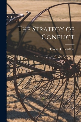 The Strategy of Conflict by Schelling, Thomas C. 1921-