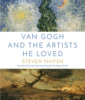 Van Gogh and the Artists He Loved by Naifeh, Steven