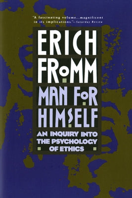 Man for Himself: An Inquiry Into the Psychology of Ethics by Fromm, Erich