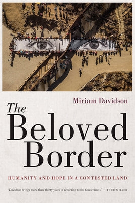 The Beloved Border: Humanity and Hope in a Contested Land by Davidson, Miriam