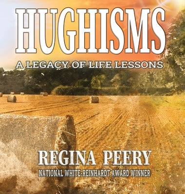 Hughisms: A Legacy of Life Lessons by Peery, Regina