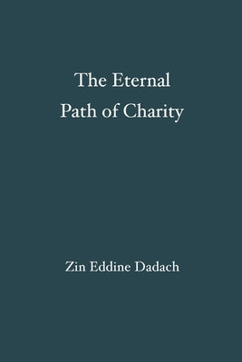 The Eternal Path of Charity by Dadach, Zin Eddine