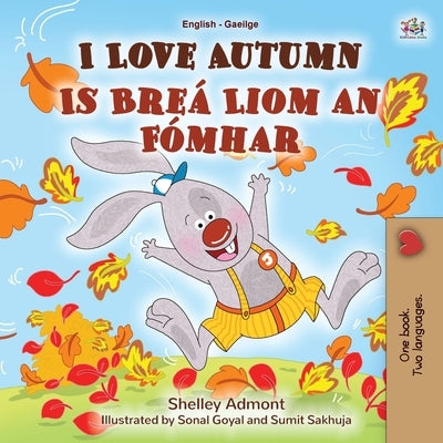 I Love Autumn (English Irish Bilingual Book for Kids) by Admont, Shelley