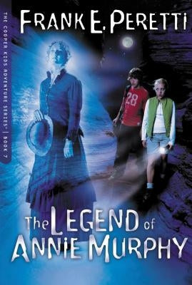 The Legend of Annie Murphy: 7 by Peretti, Frank E.