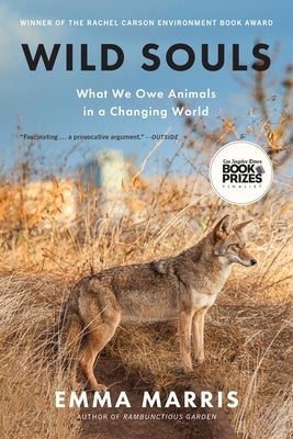 Wild Souls: What We Owe Animals in a Changing World by Marris, Emma
