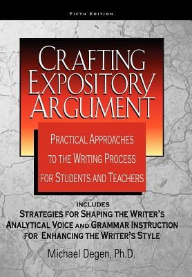 Crafting Expository Argument by Degen, Michael E.