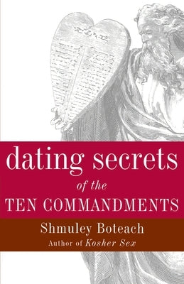 Dating Secrets of the Ten Commandments by Boteach, Shmuley